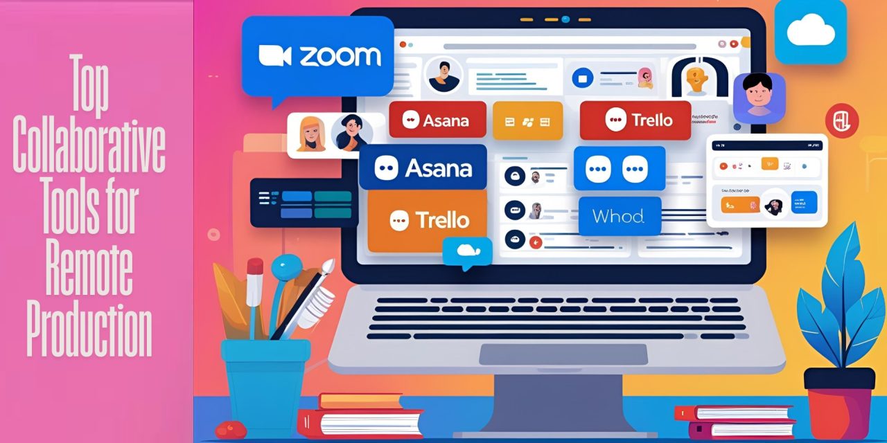 Top Collaborative Tools for Remote Production