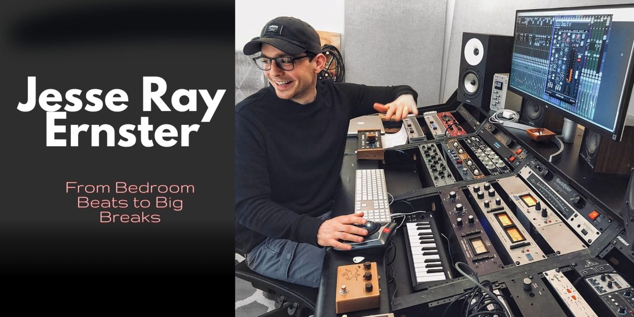 From Bedroom Beats to Big Breaks: Jesse Ray Ernster’s Early Career Moves
