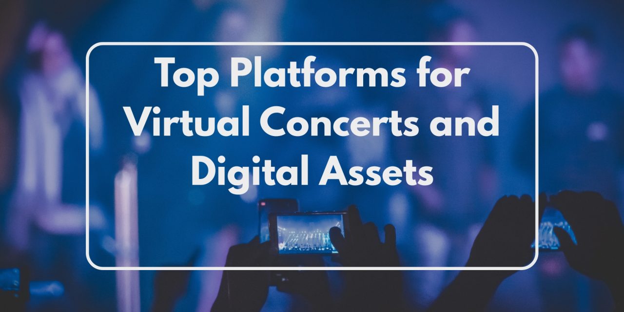 Top Platforms for Virtual Concerts and Digital Assets