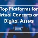 Top Platforms for Virtual Concerts and Digital Assets