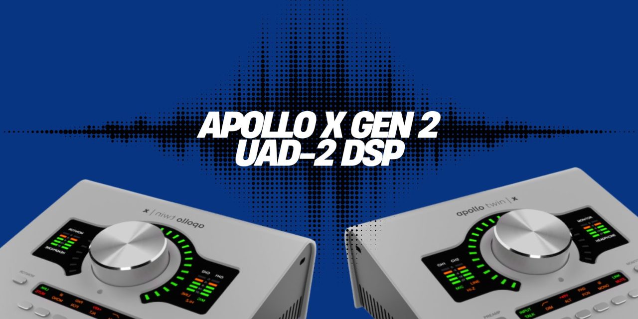 Apollo x Gen 2 UAD-2 DSP Review: Professional Processing Without the CPU Strain